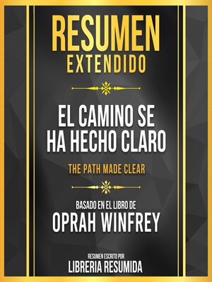 cover image of Resumen Extendido--El Camino Se Ha Hecho Claro (The Path Made Clear)--Basado En El Libro De Oprah Winfrey